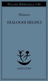 Dialoghi delfici. Il tramonto degli oracoli-L'E di Delfi-Gli oracoli della Pizia