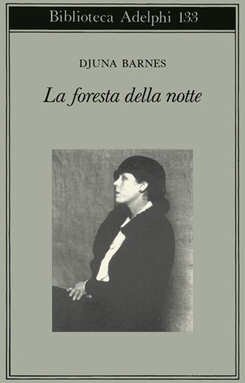 La foresta della notte - Djuna Barnes - Libro Adelphi 1996, Biblioteca Adelphi | Libraccio.it