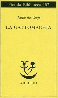 La gattomachia - Lope de Vega - Libro Adelphi 1995, Piccola biblioteca Adelphi | Libraccio.it
