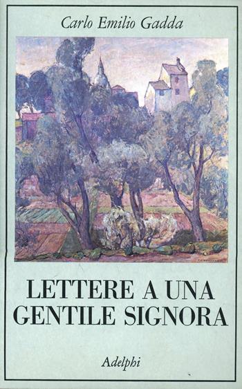 Lettere a una gentile signora - Carlo Emilio Gadda - Libro Adelphi 1984, La collana dei casi | Libraccio.it