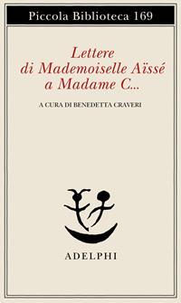 Lettere di Mademoiselle Aïssé a Madame C... - Charlotte Aïssé - Libro Adelphi 1984, Piccola biblioteca Adelphi | Libraccio.it