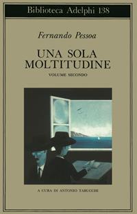 Una sola moltitudine. Testo portoghese a fronte. Vol. 2 - Fernando Pessoa - Libro Adelphi 1984, Biblioteca Adelphi | Libraccio.it