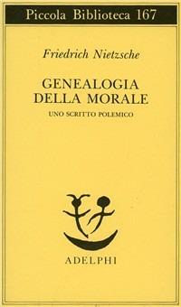 Genealogia della morale. Uno scritto polemico - Friedrich Nietzsche - Libro Adelphi 1984, Piccola biblioteca Adelphi | Libraccio.it