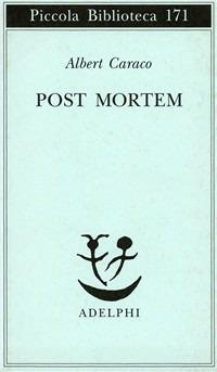 Post mortem - Albert Caraco - Libro Adelphi 1984, Piccola biblioteca Adelphi | Libraccio.it