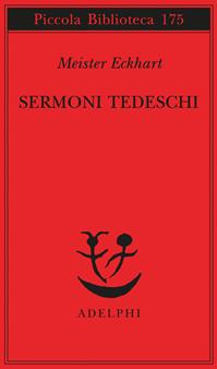Sermoni tedeschi - Eckhart - Libro Adelphi 1985, Piccola biblioteca Adelphi | Libraccio.it