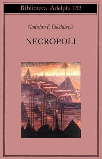 Necropoli - Vladislav F. Chodasevic - Libro Adelphi 1985, Biblioteca Adelphi | Libraccio.it