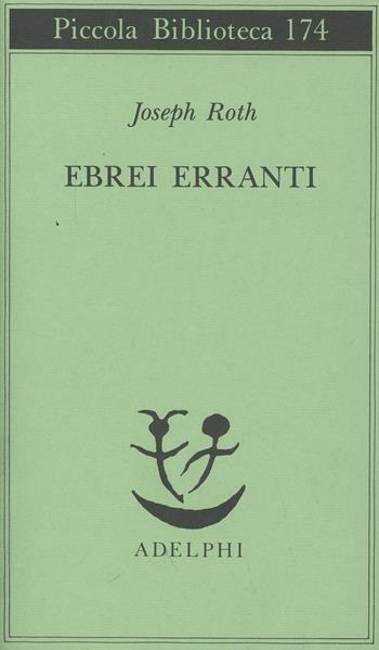 Ebrei erranti - Joseph Roth - Libro Adelphi 1985, Piccola biblioteca Adelphi | Libraccio.it