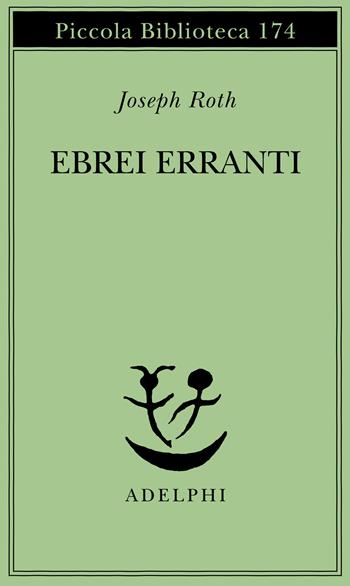 Ebrei erranti - Joseph Roth - Libro Adelphi 1985, Piccola biblioteca Adelphi | Libraccio.it