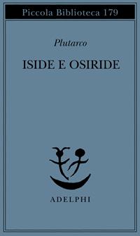 Iside e Osiride - Plutarco - Libro Adelphi 1985, Piccola biblioteca Adelphi | Libraccio.it