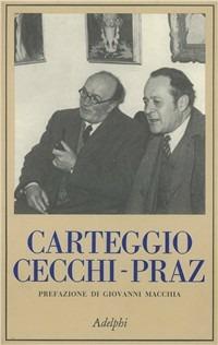Carteggio Cecchi-Praz - Emilio Cecchi, Mario Praz - Libro Adelphi 1985, La collana dei casi | Libraccio.it