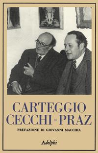 Carteggio Cecchi-Praz - Emilio Cecchi, Mario Praz - Libro Adelphi 1985, La collana dei casi | Libraccio.it