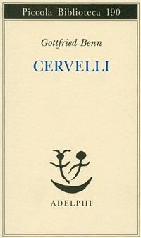 Cervelli - Gottfried Benn - Libro Adelphi 1986, Piccola biblioteca Adelphi | Libraccio.it