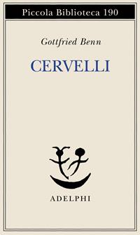 Cervelli - Gottfried Benn - Libro Adelphi 1986, Piccola biblioteca Adelphi | Libraccio.it