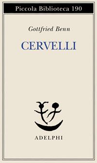 Cervelli - Gottfried Benn - Libro Adelphi 1986, Piccola biblioteca Adelphi | Libraccio.it