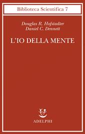 L'io della mente. Fantasie e riflessioni sul sé e sull'anima