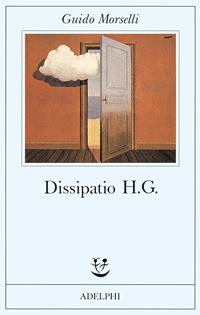 Dissipatio H. G. - Guido Morselli - Libro Adelphi 1985, Fabula | Libraccio.it
