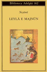 Leyla e Majnun - Nezamî di Ganjè - Libro Adelphi 1985, Biblioteca Adelphi | Libraccio.it