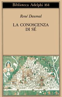 La conoscenza di sé. Scritti e lettere (1939-41) - René Daumal - Libro Adelphi 1986, Biblioteca Adelphi | Libraccio.it