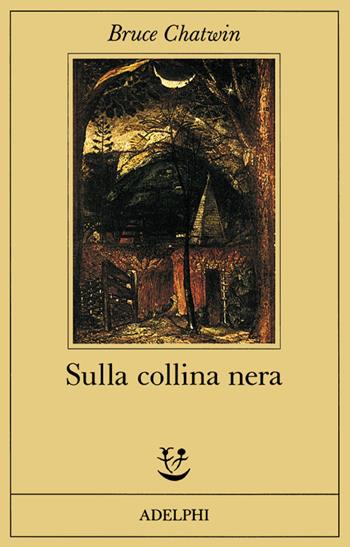 Sulla collina nera - Bruce Chatwin - Libro Adelphi 1986, Fabula | Libraccio.it