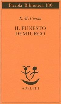 Il funesto demiurgo - Emil M. Cioran - Libro Adelphi 1986, Piccola biblioteca Adelphi | Libraccio.it
