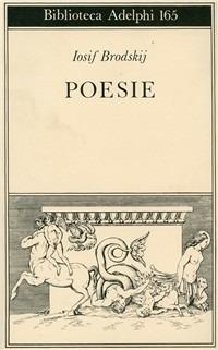 Poesie (1972-1985) - Iosif Brodskij - Libro Adelphi 1986, Biblioteca Adelphi | Libraccio.it