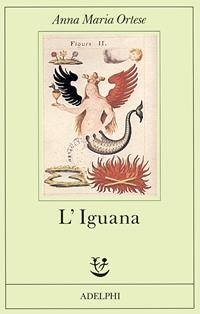 L' iguana - Anna Maria Ortese - Libro Adelphi 1986, Fabula | Libraccio.it