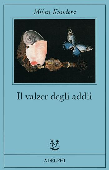 Il valzer degli addii - Milan Kundera - Libro Adelphi 1989, Fabula | Libraccio.it