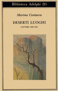 Deserti luoghi. Lettere (1925-1941) - Marina Cvetaeva - Libro Adelphi 1989, Biblioteca Adelphi | Libraccio.it