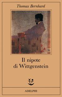 Il nipote di Wittgenstein. Un'amicizia - Thomas Bernhard - Libro Adelphi 1989, Fabula | Libraccio.it