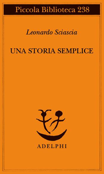 Una storia semplice - Leonardo Sciascia - Libro Adelphi 1990, Piccola biblioteca Adelphi | Libraccio.it
