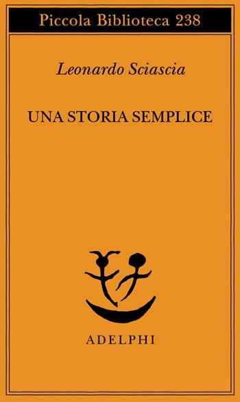 Una storia semplice - Leonardo Sciascia - Libro Adelphi 1990, Piccola biblioteca Adelphi | Libraccio.it