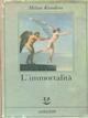 L'immortalità - Milan Kundera - Libro Adelphi 1990, Fabula | Libraccio.it