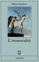 L'immortalità - Milan Kundera - Libro Adelphi 1990, Fabula | Libraccio.it