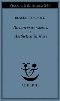 Breviario di estetica-Aesthetica in nuce - Benedetto Croce - Libro Adelphi 1990, Piccola biblioteca Adelphi | Libraccio.it