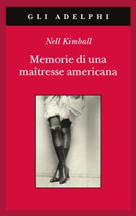Memorie di una maîtresse americana - Nell Kimball - Libro Adelphi 1993, Gli Adelphi | Libraccio.it