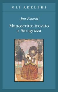 Manoscritto trovato a Saragozza - Jan Potocki - Libro Adelphi 1990, Gli Adelphi | Libraccio.it