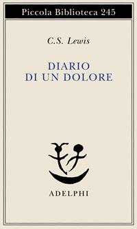 Diario di un dolore - Clive S. Lewis - Libro Adelphi 1990, Piccola biblioteca Adelphi | Libraccio.it