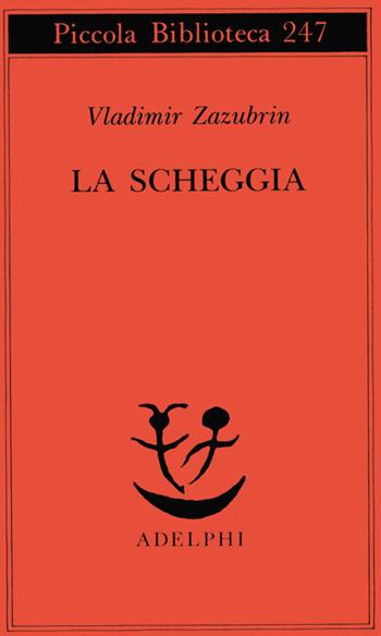 La scheggia. Racconto su lei e ancora su lei - Vladimir Zazubrin - Libro Adelphi 1990, Piccola biblioteca Adelphi | Libraccio.it