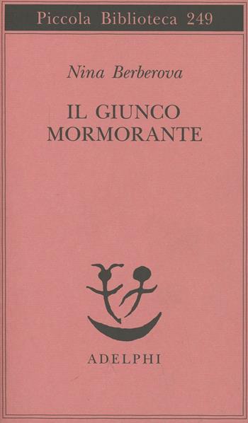 Il giunco mormorante - Nina Berberova - Libro Adelphi 1990, Piccola biblioteca Adelphi | Libraccio.it