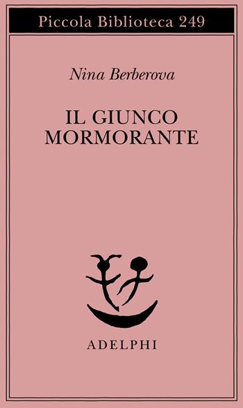 Il giunco mormorante - Nina Berberova - Libro Adelphi 1990, Piccola biblioteca Adelphi | Libraccio.it