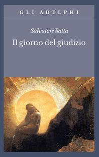 Il giorno del giudizio - Salvatore Satta - Libro Adelphi 1990, Gli Adelphi | Libraccio.it