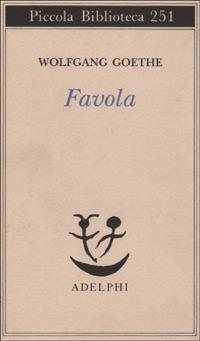 Favola - Johann Wolfgang Goethe - Libro Adelphi 1990, Piccola biblioteca Adelphi | Libraccio.it