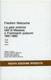 Opere complete. Vol. 5\2: Idilli di Messina-La gaia scienza-Frammenti postumi (1881-82).