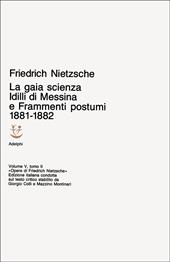 Opere complete. Vol. 5\2: Idilli di Messina-La gaia scienza-Frammenti postumi (1881-82).