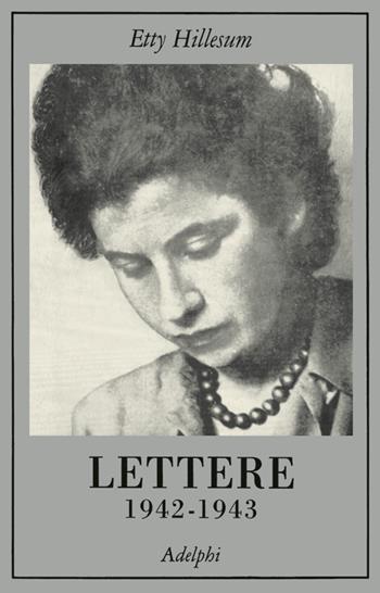 Lettere 1942-1943 - Etty Hillesum - Libro Adelphi 1990, La collana dei casi | Libraccio.it