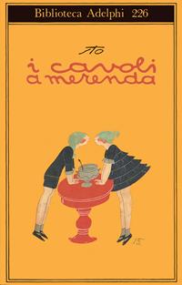 I cavoli a merenda - Sergio Tofano - Libro Adelphi 1990, Biblioteca Adelphi | Libraccio.it