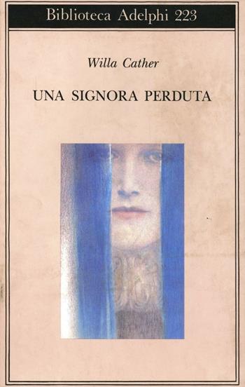 Una signora perduta - Willa Cather - Libro Adelphi 1990, Biblioteca Adelphi | Libraccio.it