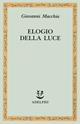 Elogio della luce - Giovanni Macchia - Libro Adelphi 1990, Saggi. Nuova serie | Libraccio.it