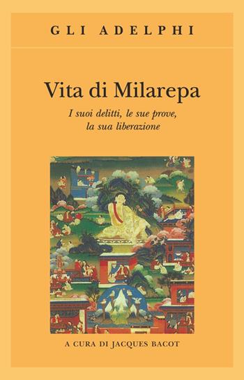 Vita di Milarepa. I suoi delitti, le sue prove, la sua liberazione  - Libro Adelphi 1991, Gli Adelphi | Libraccio.it