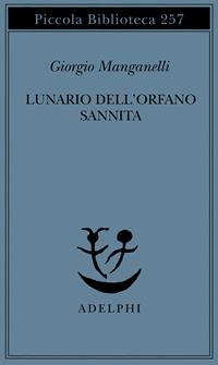 Lunario dell'orfano sannita - Giorgio Manganelli - Libro Adelphi 1991, Piccola biblioteca Adelphi | Libraccio.it